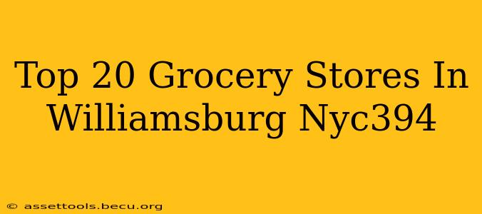 Top 20 Grocery Stores In Williamsburg Nyc394