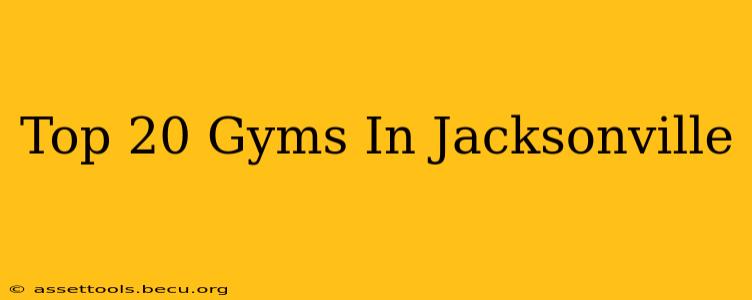 Top 20 Gyms In Jacksonville