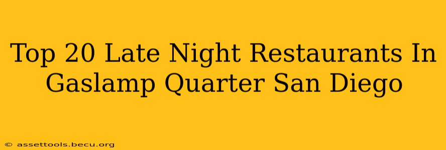 Top 20 Late Night Restaurants In Gaslamp Quarter San Diego