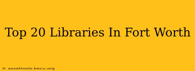 Top 20 Libraries In Fort Worth