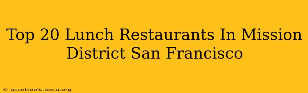 Top 20 Lunch Restaurants In Mission District San Francisco