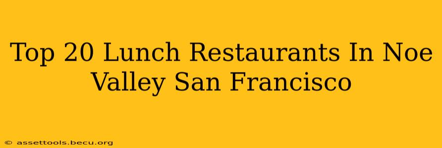 Top 20 Lunch Restaurants In Noe Valley San Francisco