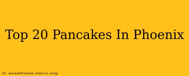 Top 20 Pancakes In Phoenix