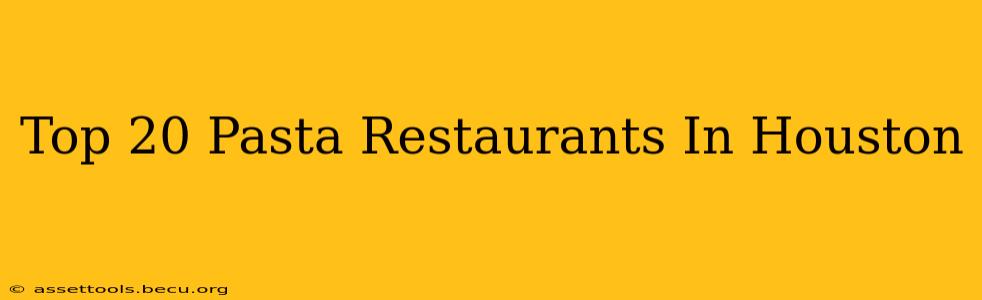 Top 20 Pasta Restaurants In Houston
