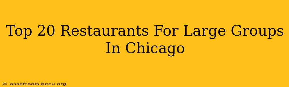 Top 20 Restaurants For Large Groups In Chicago
