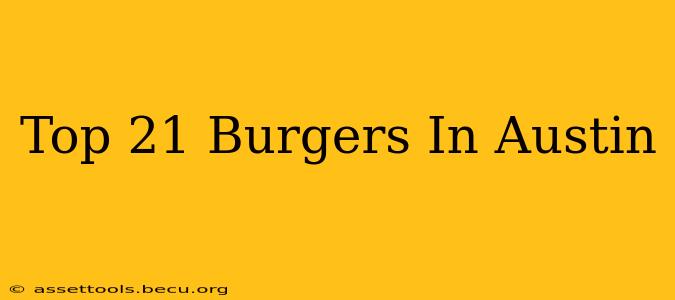 Top 21 Burgers In Austin