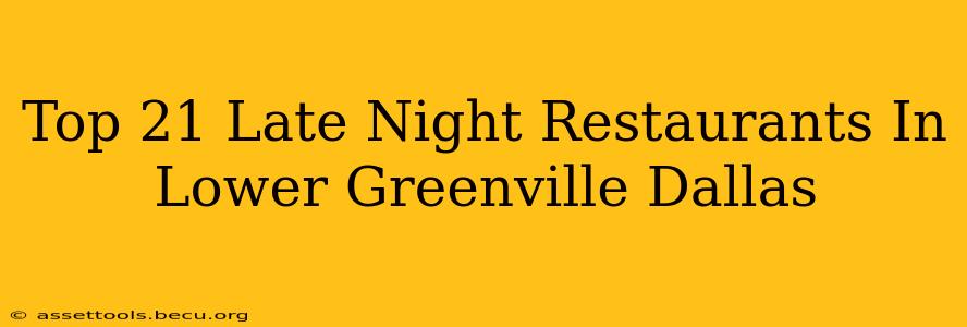 Top 21 Late Night Restaurants In Lower Greenville Dallas