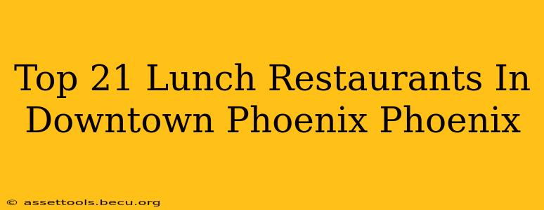 Top 21 Lunch Restaurants In Downtown Phoenix Phoenix