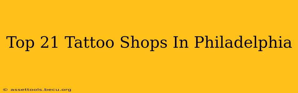 Top 21 Tattoo Shops In Philadelphia