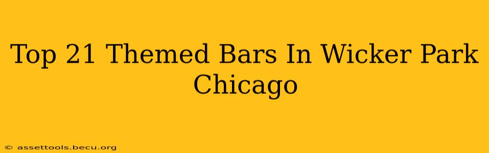 Top 21 Themed Bars In Wicker Park Chicago