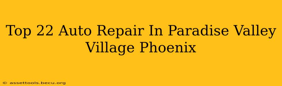 Top 22 Auto Repair In Paradise Valley Village Phoenix
