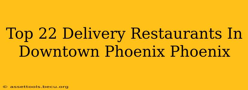 Top 22 Delivery Restaurants In Downtown Phoenix Phoenix