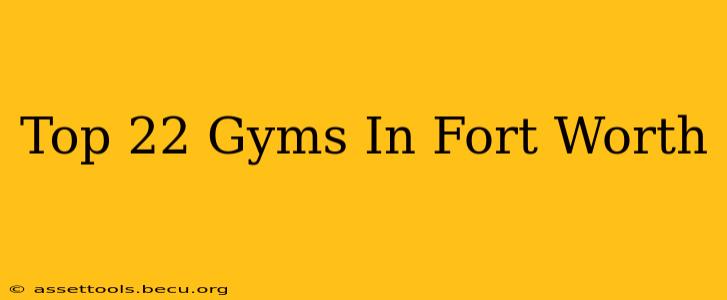 Top 22 Gyms In Fort Worth