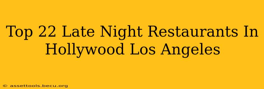 Top 22 Late Night Restaurants In Hollywood Los Angeles