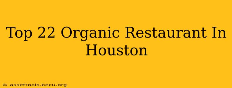 Top 22 Organic Restaurant In Houston