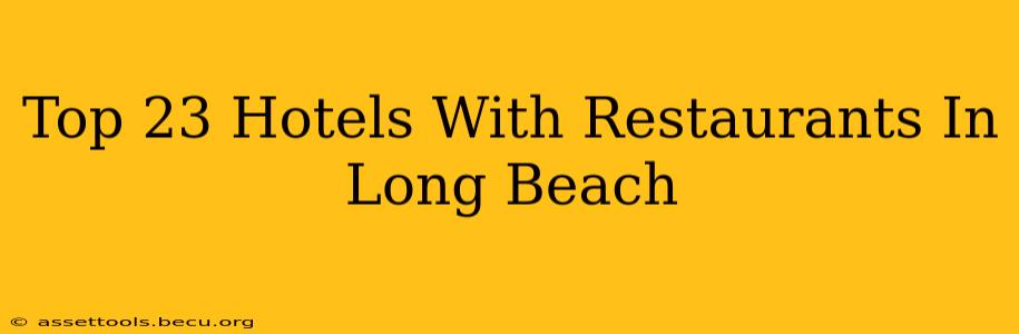 Top 23 Hotels With Restaurants In Long Beach