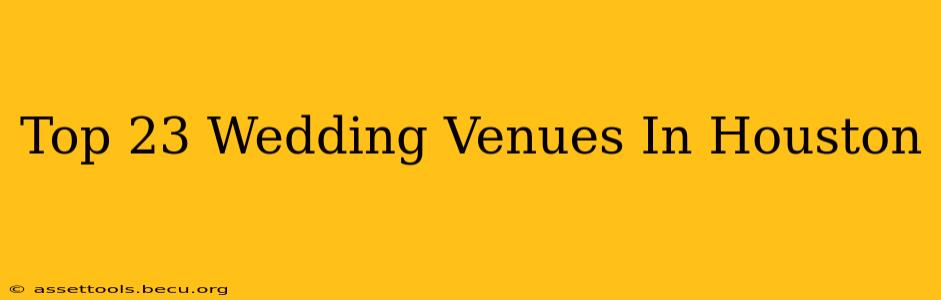 Top 23 Wedding Venues In Houston