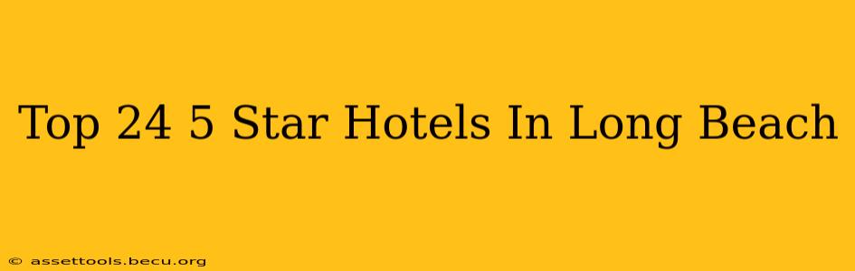 Top 24 5 Star Hotels In Long Beach