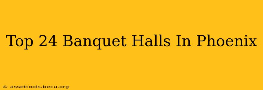 Top 24 Banquet Halls In Phoenix