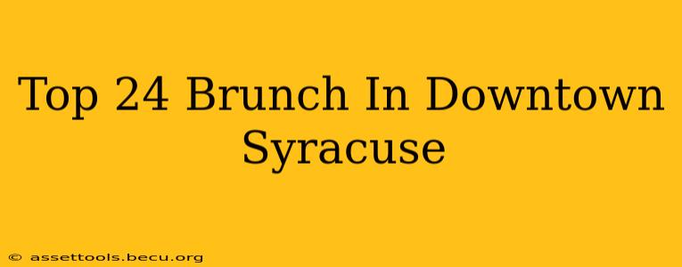 Top 24 Brunch In Downtown Syracuse