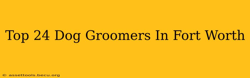 Top 24 Dog Groomers In Fort Worth