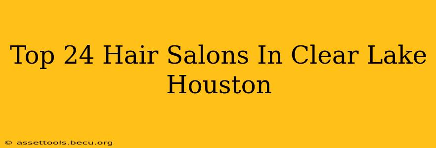 Top 24 Hair Salons In Clear Lake Houston