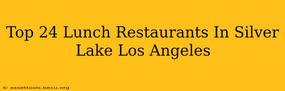 Top 24 Lunch Restaurants In Silver Lake Los Angeles