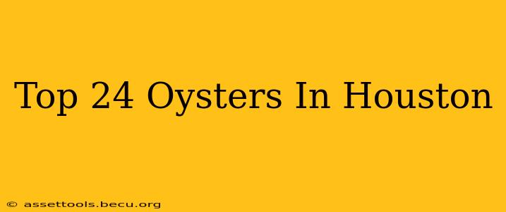 Top 24 Oysters In Houston