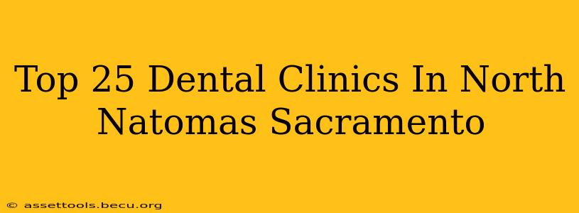 Top 25 Dental Clinics In North Natomas Sacramento