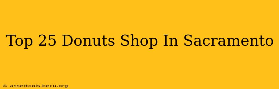 Top 25 Donuts Shop In Sacramento