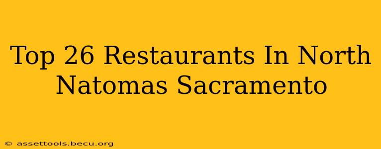 Top 26 Restaurants In North Natomas Sacramento