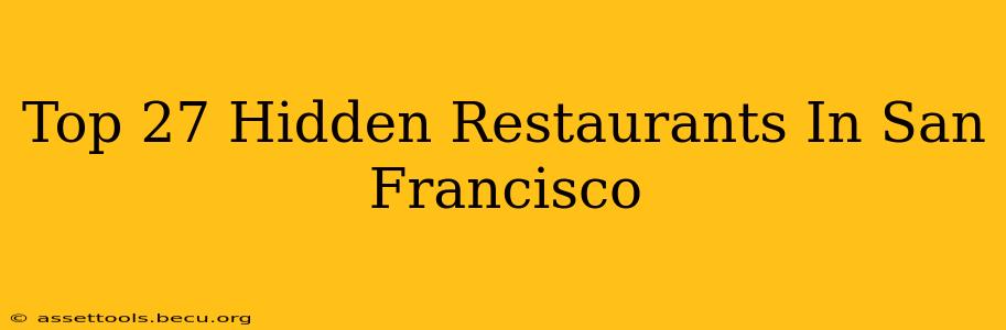 Top 27 Hidden Restaurants In San Francisco