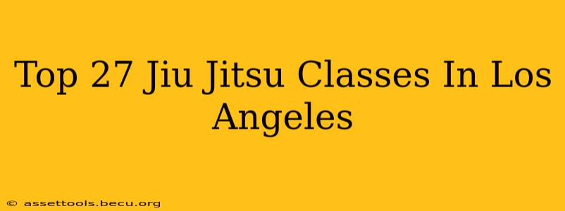Top 27 Jiu Jitsu Classes In Los Angeles