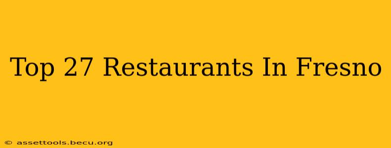 Top 27 Restaurants In Fresno
