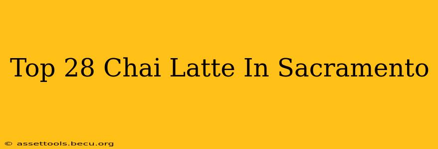 Top 28 Chai Latte In Sacramento