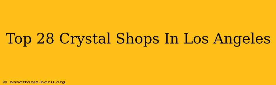 Top 28 Crystal Shops In Los Angeles