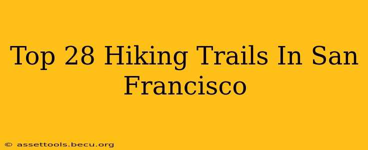 Top 28 Hiking Trails In San Francisco