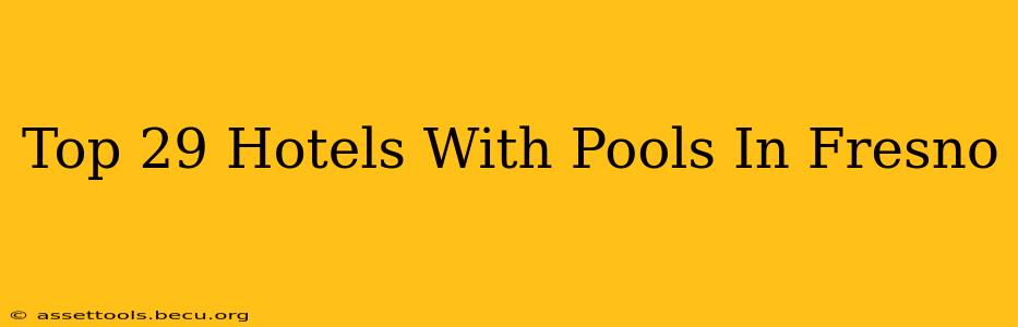 Top 29 Hotels With Pools In Fresno