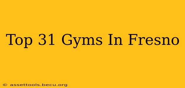 Top 31 Gyms In Fresno
