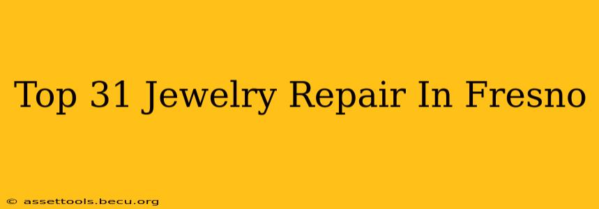 Top 31 Jewelry Repair In Fresno
