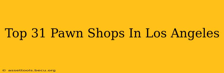 Top 31 Pawn Shops In Los Angeles