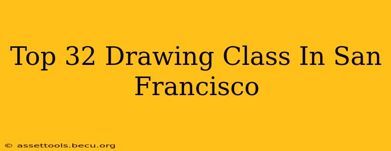 Top 32 Drawing Class In San Francisco