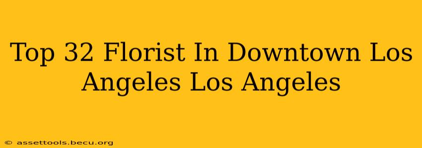 Top 32 Florist In Downtown Los Angeles Los Angeles