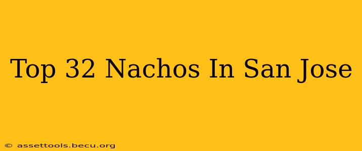 Top 32 Nachos In San Jose
