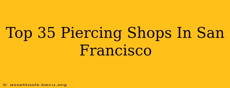 Top 35 Piercing Shops In San Francisco