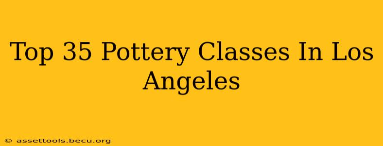 Top 35 Pottery Classes In Los Angeles