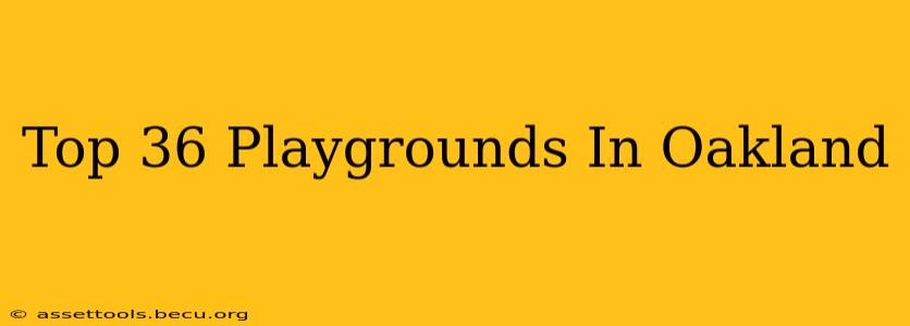 Top 36 Playgrounds In Oakland