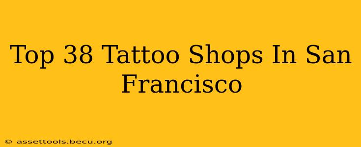 Top 38 Tattoo Shops In San Francisco