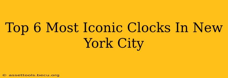Top 6 Most Iconic Clocks In New York City