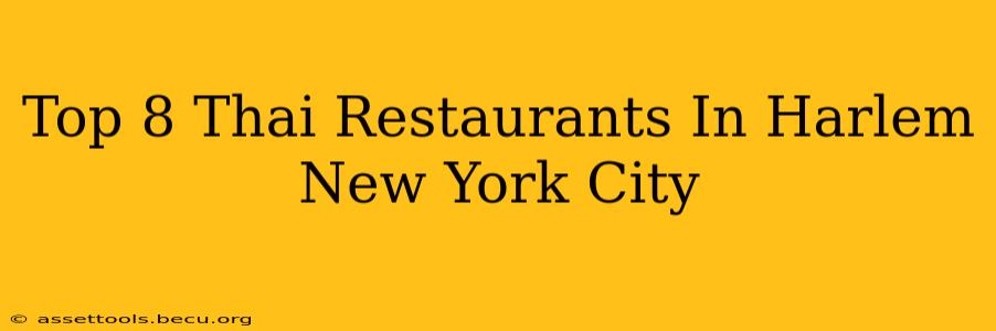 Top 8 Thai Restaurants In Harlem New York City